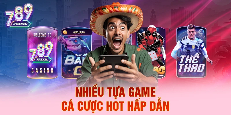 Nhiều tựa game cá cược hot hấp dẫn tại 78win